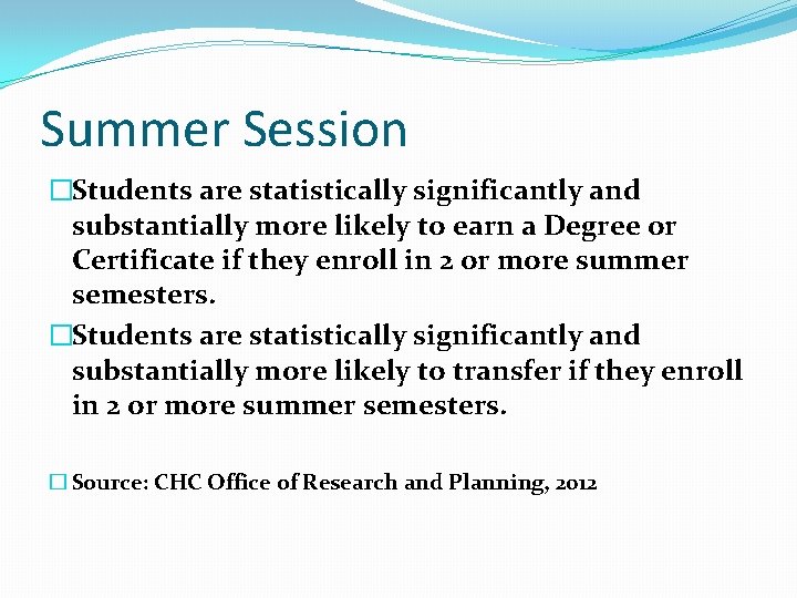 Summer Session �Students are statistically significantly and substantially more likely to earn a Degree