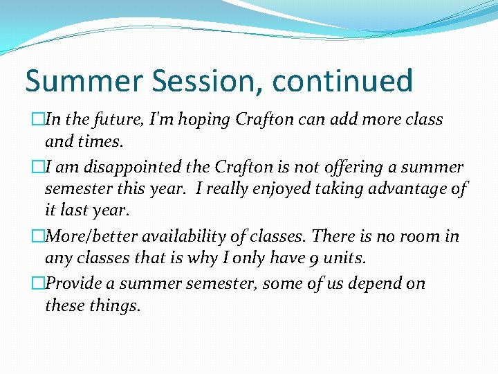Summer Session, continued �In the future, I'm hoping Crafton can add more class and