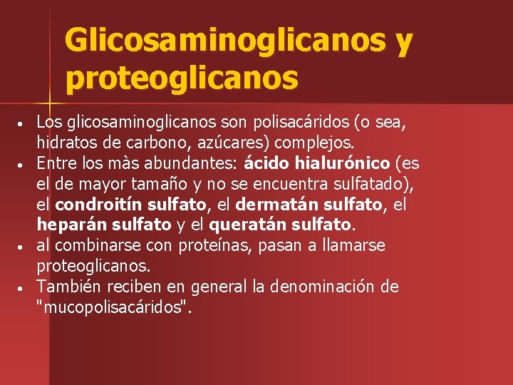 Glicosaminoglicanos y proteoglicanos • • Los glicosaminoglicanos son polisacáridos (o sea, hidratos de carbono,