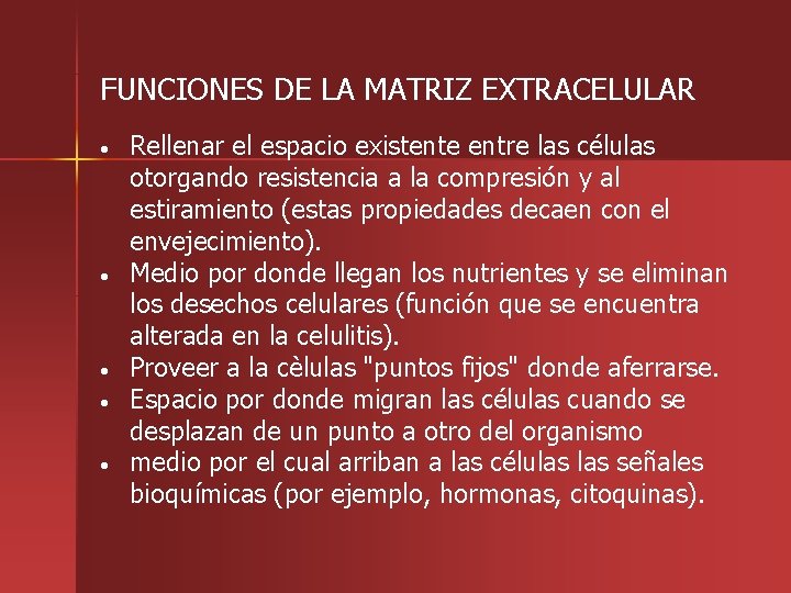 FUNCIONES DE LA MATRIZ EXTRACELULAR • • • Rellenar el espacio existente entre las