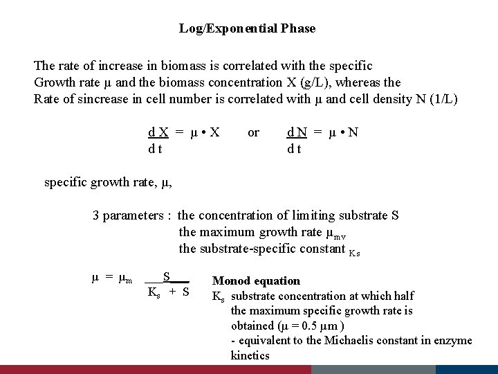 Log/Exponential Phase The rate of increase in biomass is correlated with the specific Growth
