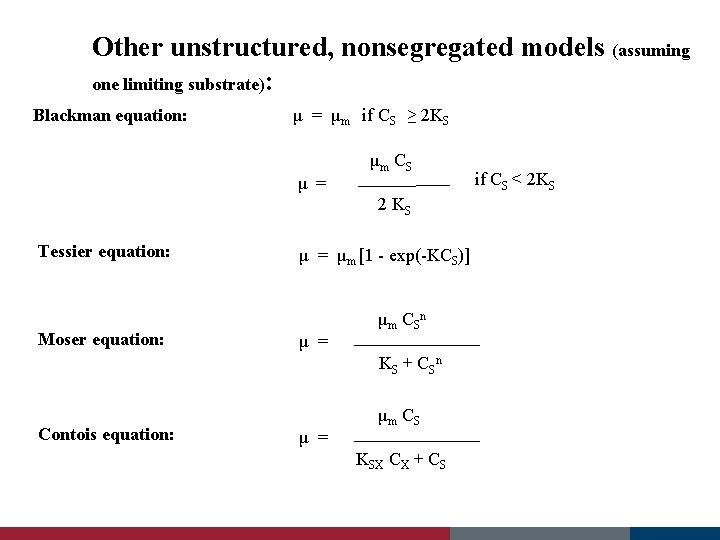 Other unstructured, nonsegregated models (assuming one limiting substrate): Blackman equation: μ = μm if