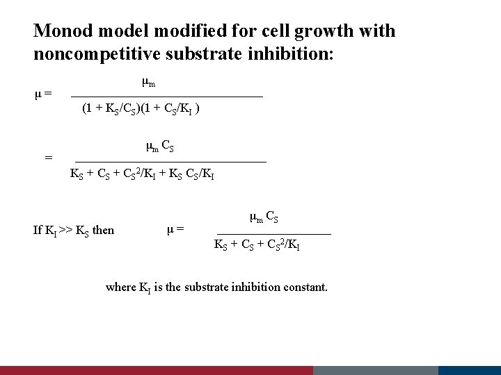 Monod model modified for cell growth with noncompetitive substrate inhibition: μm μ= (1 +