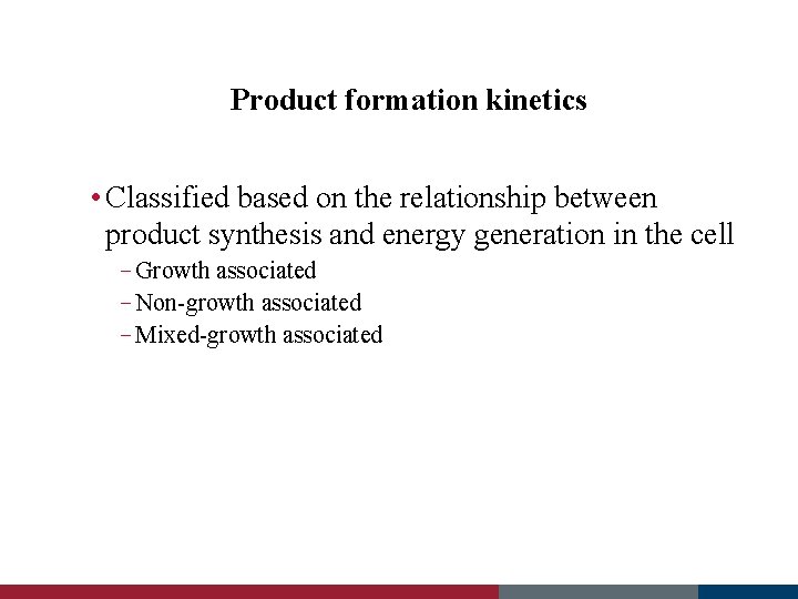 Product formation kinetics • Classified based on the relationship between product synthesis and energy