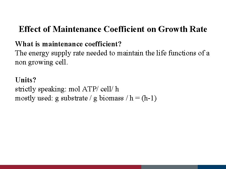 Effect of Maintenance Coefficient on Growth Rate What is maintenance coefficient? The energy supply