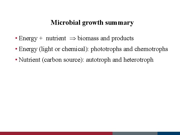 Microbial growth summary • Energy + nutrient biomass and products • Energy (light or