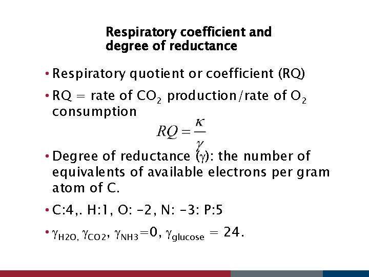 Respiratory coefficient and degree of reductance • Respiratory quotient or coefficient (RQ) • RQ
