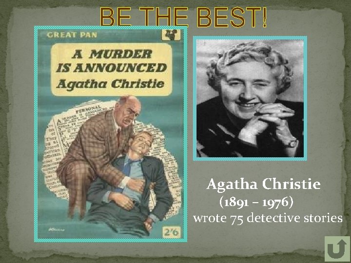 Agatha Christie (1891 – 1976) wrote 75 detective stories 