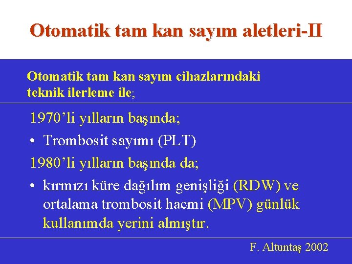 Otomatik tam kan sayım aletleri-II Otomatik tam kan sayım cihazlarındaki teknik ilerleme ile; 1970’li