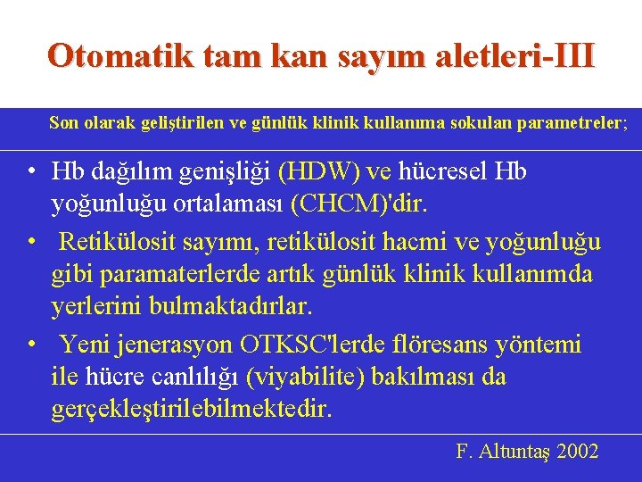 Otomatik tam kan sayım aletleri-III Son olarak geliştirilen ve günlük klinik kullanıma sokulan parametreler;