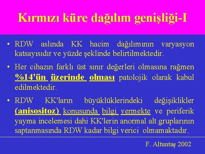 Kırmızı küre dağılım genişliği-I • RDW aslında KK hacim dağılımının varyasyon katsayısıdır ve yüzde