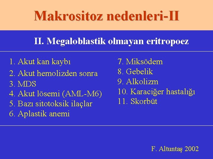 Makrositoz nedenleri-II II. Megaloblastik olmayan eritropoez 1. Akut kan kaybı 2. Akut hemolizden sonra