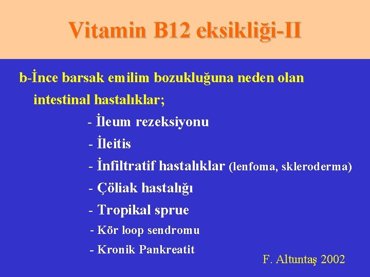 Vitamin B 12 eksikliği-II b-İnce barsak emilim bozukluğuna neden olan intestinal hastalıklar; - İleum