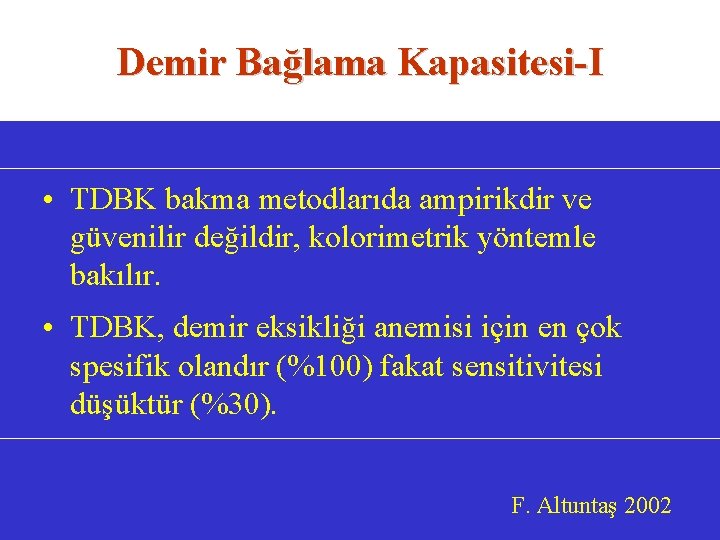 Demir Bağlama Kapasitesi-I • TDBK bakma metodlarıda ampirikdir ve güvenilir değildir, kolorimetrik yöntemle bakılır.