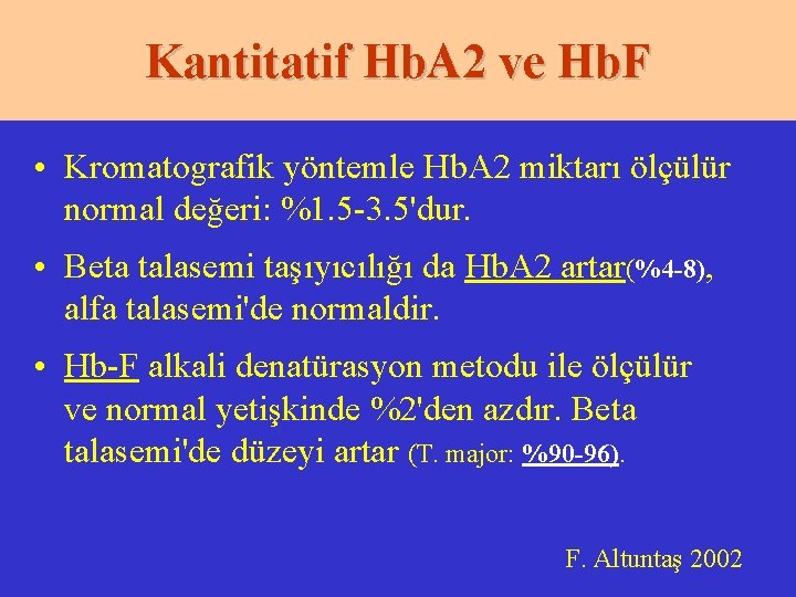 Kantitatif Hb. A 2 ve Hb. F • Kromatografik yöntemle Hb. A 2 miktarı