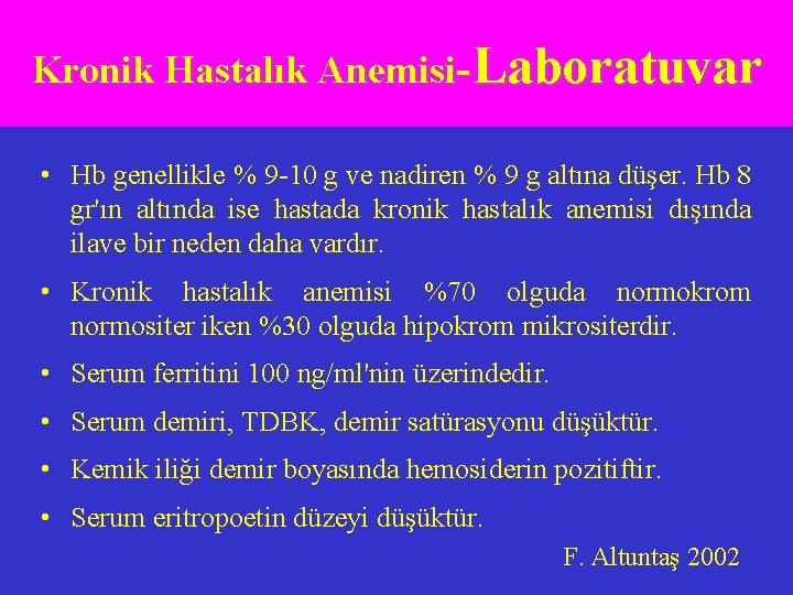 Kronik Hastalık Anemisi-Laboratuvar • Hb genellikle % 9 -10 g ve nadiren % 9