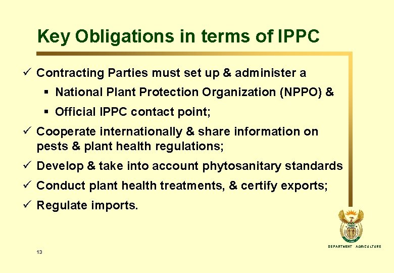 Key Obligations in terms of IPPC ü Contracting Parties must set up & administer