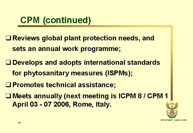 CPM (continued) q Reviews global plant protection needs, and sets an annual work programme;