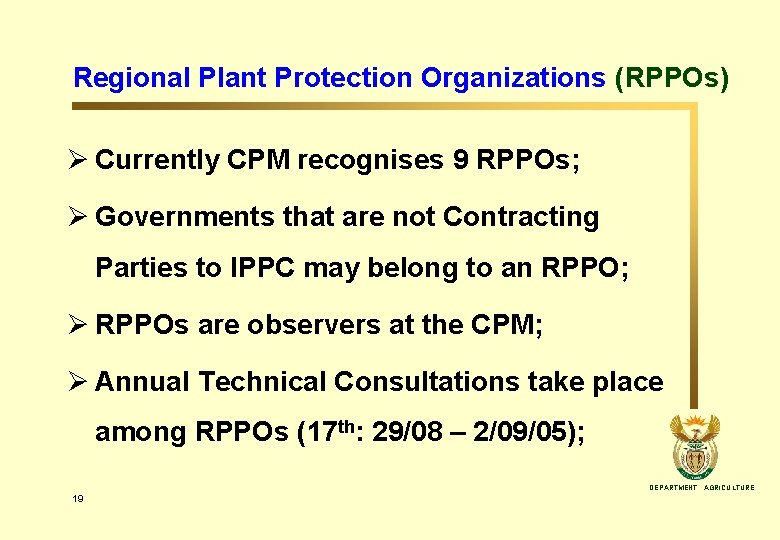 Regional Plant Protection Organizations (RPPOs) Ø Currently CPM recognises 9 RPPOs; Ø Governments that