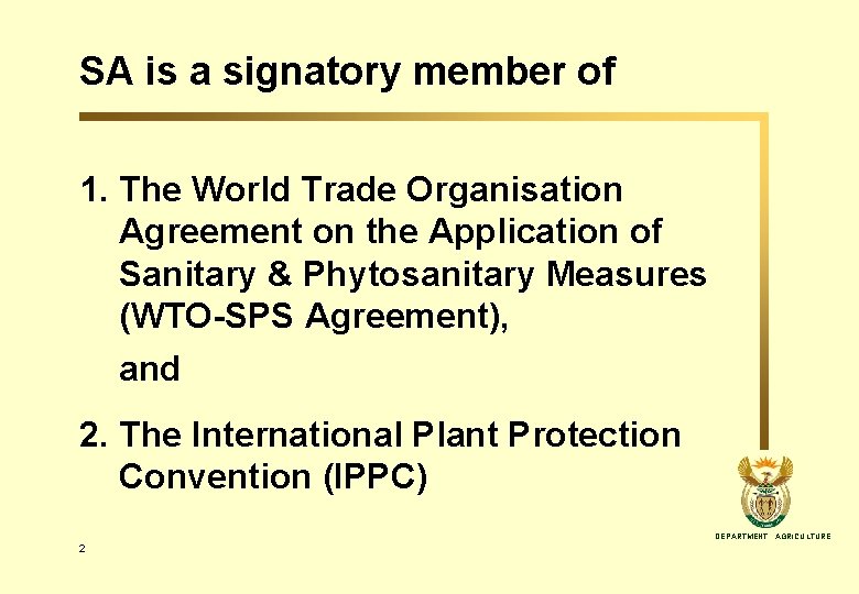 SA is a signatory member of 1. The World Trade Organisation Agreement on the