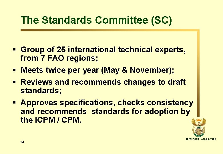 The Standards Committee (SC) § Group of 25 international technical experts, from 7 FAO