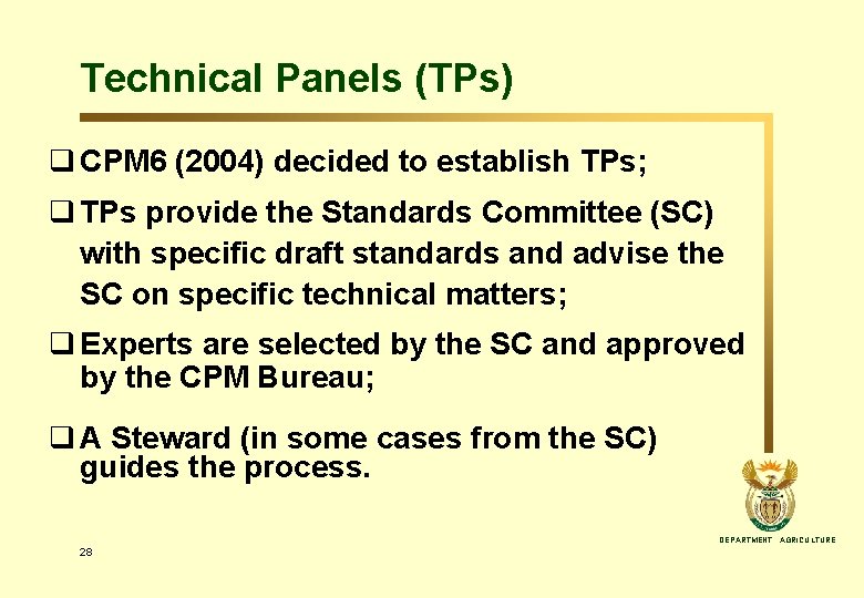 Technical Panels (TPs) q CPM 6 (2004) decided to establish TPs; q TPs provide