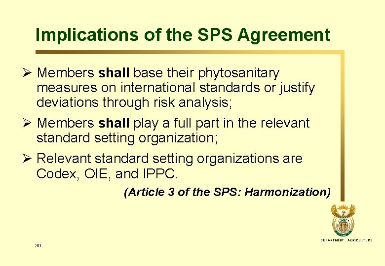 Implications of the SPS Agreement Ø Members shall base their phytosanitary measures on international