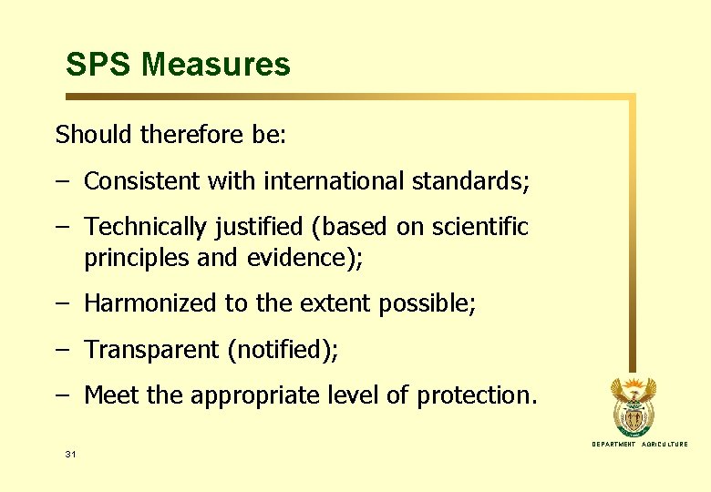 SPS Measures Should therefore be: – Consistent with international standards; – Technically justified (based