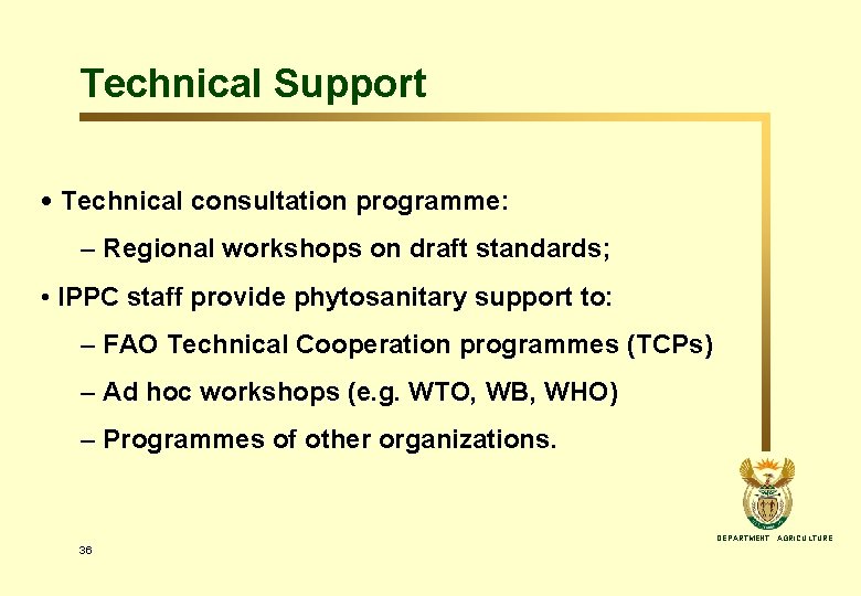 Technical Support • Technical consultation programme: – Regional workshops on draft standards; • IPPC