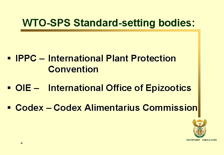 WTO-SPS Standard-setting bodies: § IPPC – International Plant Protection Convention § OIE – International