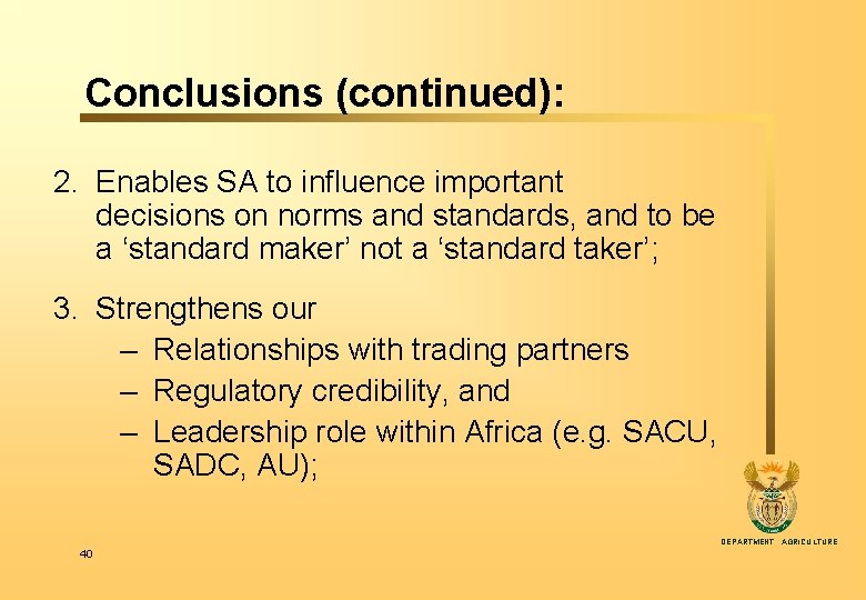 Conclusions (continued): 2. Enables SA to influence important decisions on norms and standards, and