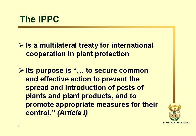 The IPPC Ø Is a multilateral treaty for international cooperation in plant protection Ø