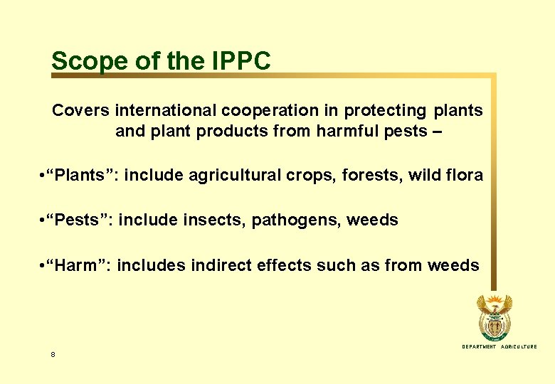Scope of the IPPC Covers international cooperation in protecting plants and plant products from