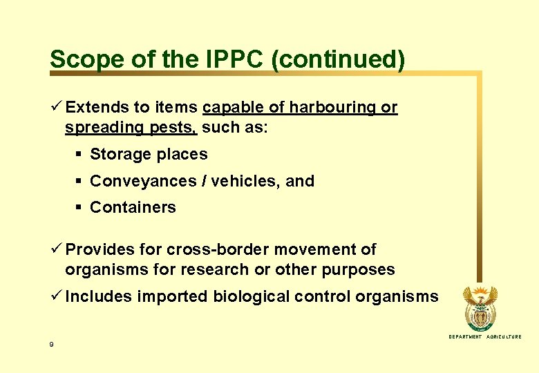 Scope of the IPPC (continued) ü Extends to items capable of harbouring or spreading