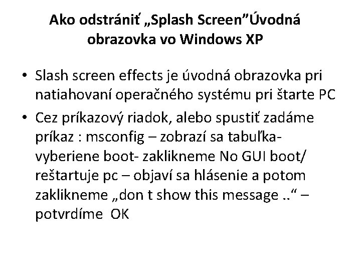 Ako odstrániť „Splash Screen”Úvodná obrazovka vo Windows XP • Slash screen effects je úvodná