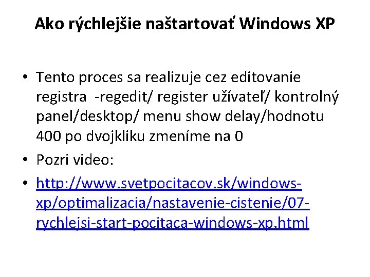 Ako rýchlejšie naštartovať Windows XP • Tento proces sa realizuje cez editovanie registra -regedit/