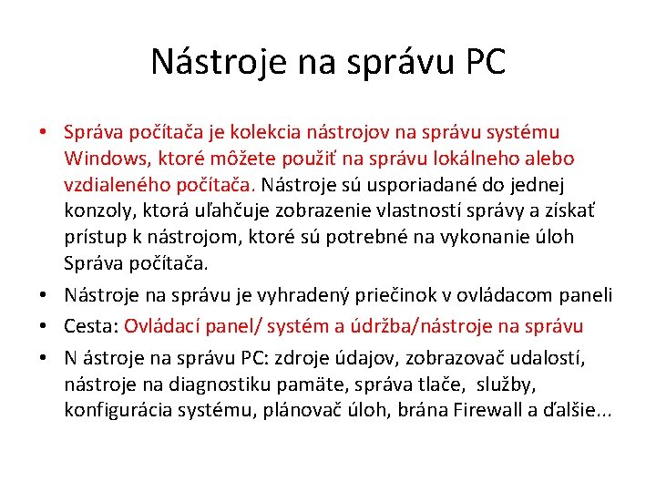 Nástroje na správu PC • Správa počítača je kolekcia nástrojov na správu systému Windows,