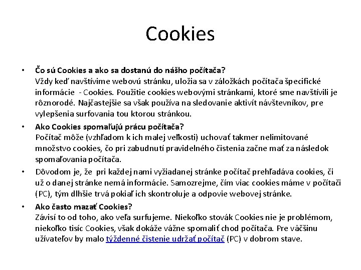 Cookies • • Čo sú Cookies a ako sa dostanú do nášho počítača? Vždy