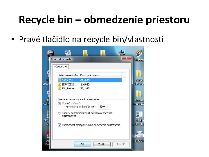 Recycle bin – obmedzenie priestoru • Pravé tlačidlo na recycle bin/vlastnosti 