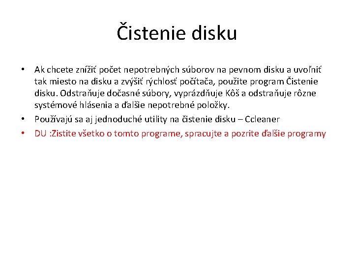 Čistenie disku • Ak chcete znížiť počet nepotrebných súborov na pevnom disku a uvoľniť