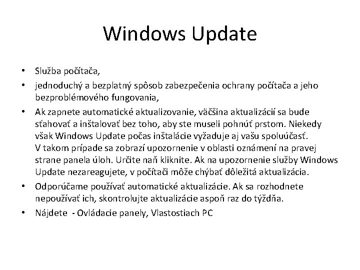 Windows Update • Služba počítača, • jednoduchý a bezplatný spôsob zabezpečenia ochrany počítača a