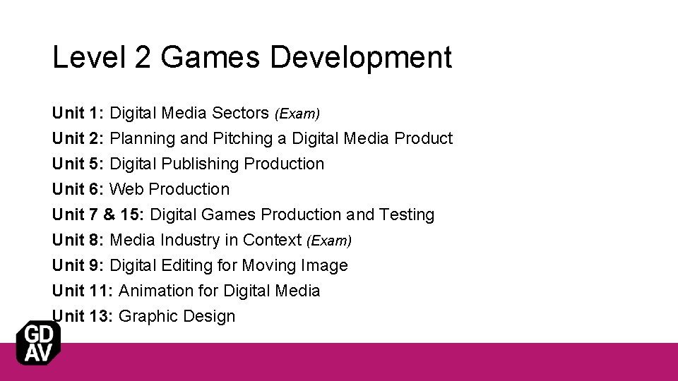 Level 2 Games Development Unit 1: Digital Media Sectors (Exam) Unit 2: Planning and