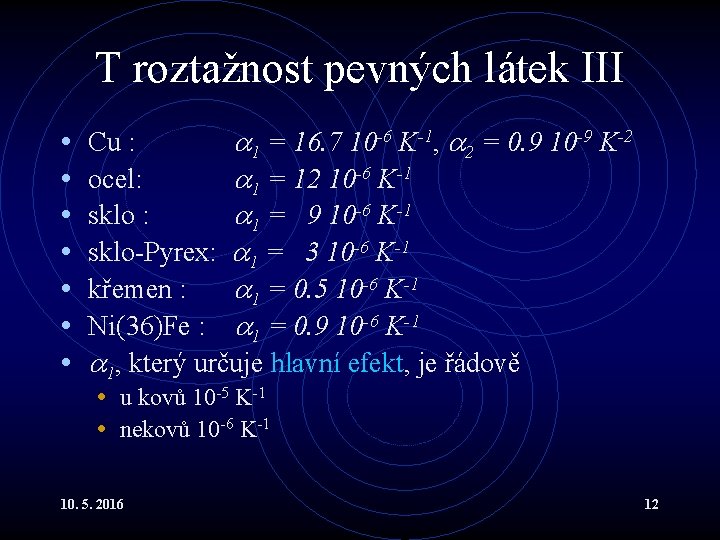 T roztažnost pevných látek III • • Cu : 1 = 16. 7 10