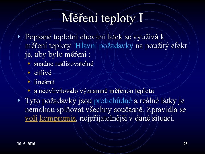 Měření teploty I • Popsané teplotní chování látek se využívá k měření teploty. Hlavní