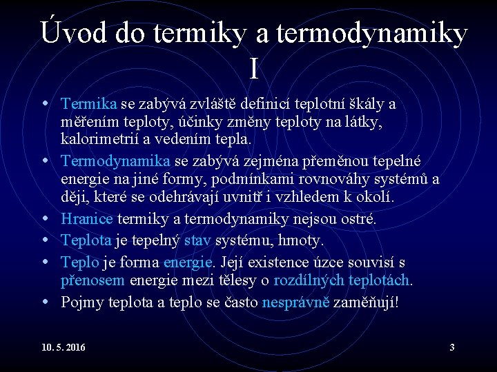 Úvod do termiky a termodynamiky I • Termika se zabývá zvláště definicí teplotní škály