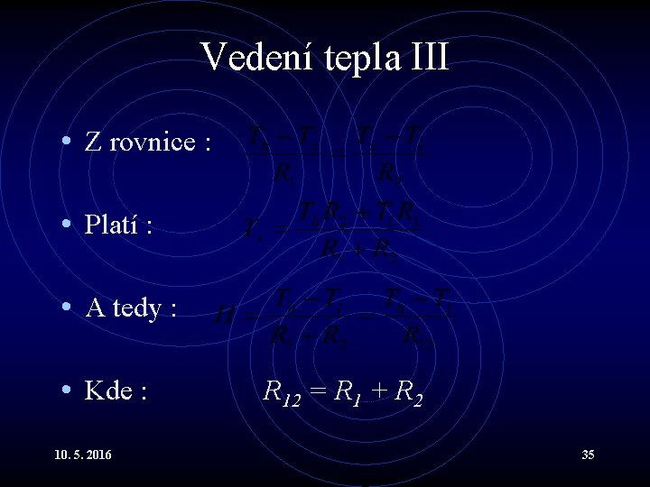 Vedení tepla III • Z rovnice : • Platí : • A tedy :