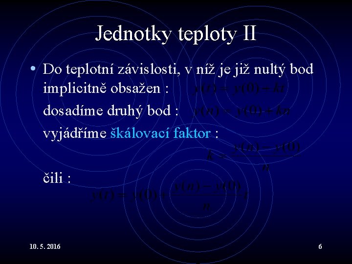 Jednotky teploty II • Do teplotní závislosti, v níž je již nultý bod implicitně