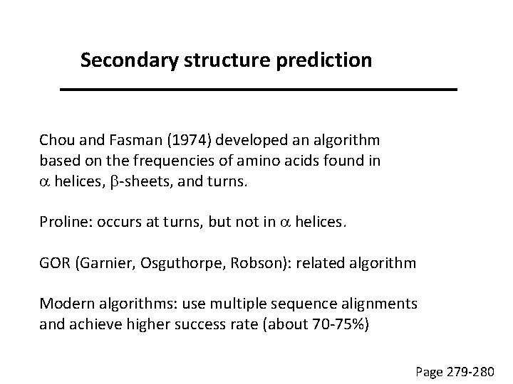 Secondary structure prediction Chou and Fasman (1974) developed an algorithm based on the frequencies