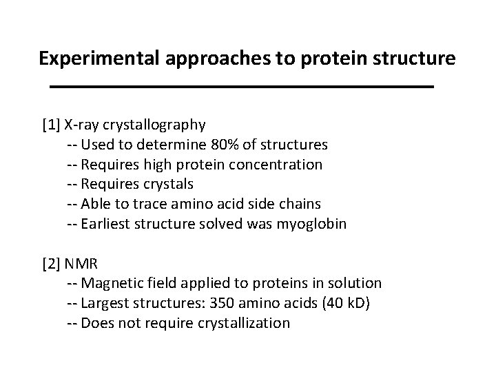 Experimental approaches to protein structure [1] X-ray crystallography -- Used to determine 80% of