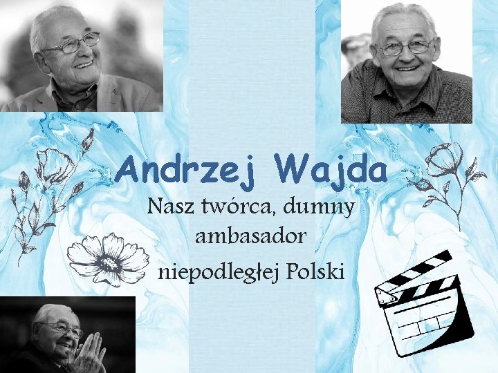 Andrzej Wajda Nasz twórca, dumny ambasador niepodległej Polski 